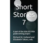 Short Stories 7: A part of the 2026 SES fifth grade writing project