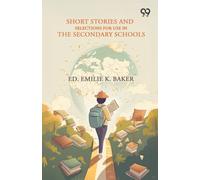 Short Stories And Selections For Use In The Secondary Schools