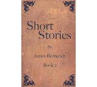 Short Stories by James Berberich Book 2
