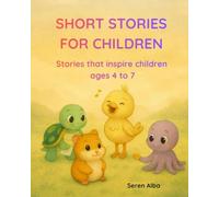 Short stories for children: Stories that inspire children ages 4 to 7