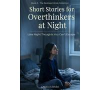 Short Stories for Overthinkers at Night: Late Night Thoughts, Anxiety, and Short Stories to Calm Your Mind Before Sleep