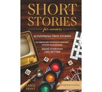 Short Stories for Seniors: 30 Inspiring True Stories of Ordinary People in History Whose Inventions Made Everyday Life Better - Large Print Easy to Read, Trivia Fun Facts Gift