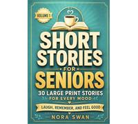 Short Stories for Seniors: Laugh, Remember, and Feel Good - 30 Large Print Stories for Every Mood, Volume 1