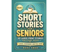 Short Stories for Seniors: Laugh, Remember, and Feel Good - 30 Large Print Stories for Every Mood, Volume 1