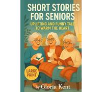 Short Stories for Seniors: Uplifting and Funny Tales to Warm the Heart