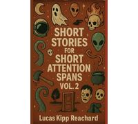 Short Stories for Short Attention Spans: Volume 2