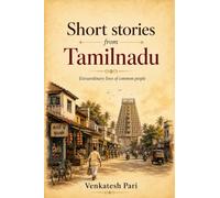 Short stories from Tamilnadu: Extraordinary lives of common people