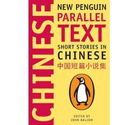 Short Stories in Chinese: New Penguin Parallel Text by Balcom, John