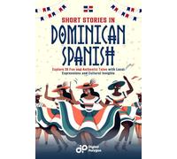 Short Stories in Dominican Spanish: Explore 20 Fun and Authentic Tales with Local Expressions and Cultural Insights