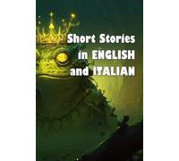 Short Stories in English and Italian (bilingual edition): Racconti brevi in inglese e italiano (edizione bilingue)