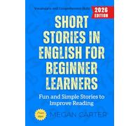 Short Stories in English for Beginner Learners:: Fun and Simple Stories to Improve Reading, Vocabulary, and Comprehension Skills