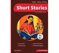 Short Stories in English for Intermediate Learners (A2-B1): Develop Reading and Listening Skills and Expand Your Vocabulary with 20 Original Stories with Audio