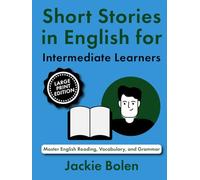 Short Stories in English for Intermediate Learners: Master English Reading, Vocabulary, and Grammar (Large Print Edition)