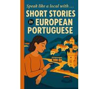 Short Stories In European Portuguese: Speak Like a Local!