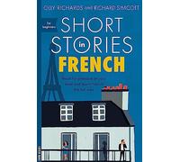 Short Stories in French for Beginners: Read for Pleasure at Your Level and Learn French the Fun Way