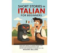 Short Stories in Italian for Beginners: 25 Short Stories with Glossaries & Quizzes (A1-A2)