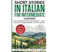 Short Stories in Italian For Intermediate Learners: From Classroom Italian to Real Fluency - Learn Naturally Through Authentic, Fun Short Stories: 1