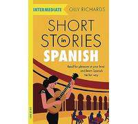 Short Stories in Spanish for Intermediate Learners: Read for Pleasure at Your Level and Learn Spanish the Fun Way!: Read for pleasure at your level, ... vocabulary and learn Spanish the fun way!