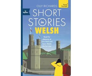 Short Stories in Welsh for Beginners: Read for Pleasure at Your Level, Expand Your Vocabulary and Learn Welsh the Fun Way!