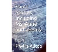 Short Stories, Including Ms. Anne and poems