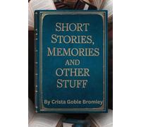 Short Stories, Memories and Other Stuff