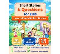 Short Stories & Questions for Kids: 50 Short Stories with Comprehension Questions and Drawing Activities for Early Readers (Ages 5-7)