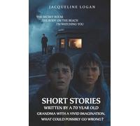 Short Stories: Written by a 70 Year Old Grandma with a Vivid Imagination. What Could Possibly Go Wrong?