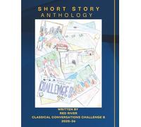 Short Story Anthology: Red River Classical Conversations Challenge B