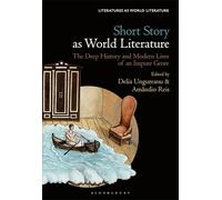 Short Story as World Literature: The Deep History and Modern Lives of an Impure Genre