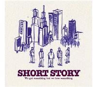 Short Story - We Get Something But We Lose S