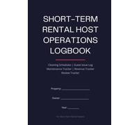 Short-Term Rental Host Operations Logbook: Airbnb, VRBO & Vacation Rental Management Planner | Cleaning Schedule, Guest Issue Log, Maintenance Tracker, Revenue Tracker & Review Journal