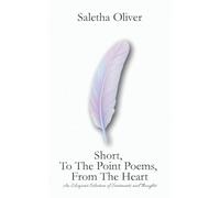 Short, To The Point Poems, From The Heart