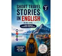 Short Travel Stories in English (B1/B2 Level) Volume 2: With Exercises, Answer Key and Audio