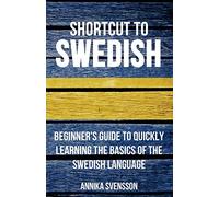 Shortcut to Swedish: Beginner's Guide to Quickly Learning the Basics of the Swedish Language