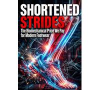 Shortened Strides: The Biomechanical Price We Pay for Modern Footwear