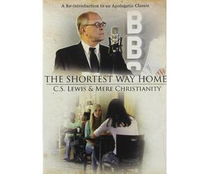 Shortest Way Home: C.S. Lewis And Mere Christianity
