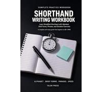 Shorthand Writing Workbook: Learn Gregg Simplified Shorthand - A Complete Practice Guide with Alphabet, Brief Forms, Phrases, Speed Building and Dictation Exercises