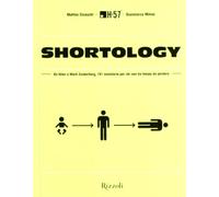 Shortology. Da Alien a Mark Zuckerberg, 101 ministorie per chi non ha tempo da perdere