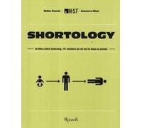 Shortology. Da Alien a Mark Zuckerberg, 101 ministorie per chi non ha tempo da perdere