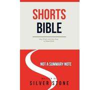 SHORTS BIBLE: Very Short and Very Easy to Read Bible