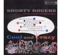 SHORTY ROGERS & HIS ORCHESTRA - Cool & Crazy