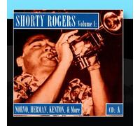 Shorty Rogers - Shorty Rogers Volume 1: Norvo, Herman, Kenton, & More (CD A)