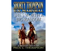Shorty Thompson: U.S. Marshal: She's Worth A Big Ransom: A Western