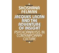 Shoshana Felman Jacques Lacan and the Adventure of Insight (Tascabile)
