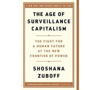 The Age of Surveillance Capitalism: The Fight for a Human Future at the New