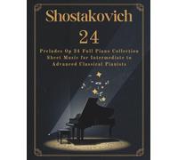 Shostakovich 24 Preludes Op 34 Full Piano Collection Sheet Music for Intermediate to Advanced Classical Pianists