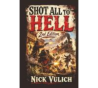 Shot All To Hell (2nd Edition)