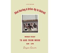 Shot During A Drive-By In Detroit: Photography Book