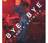 SHOTA SHIMIZU - BYE*BYE - SHIMIZU, SHOTA