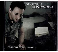 Shotgun Honeymoon - Forgone Conclusion
